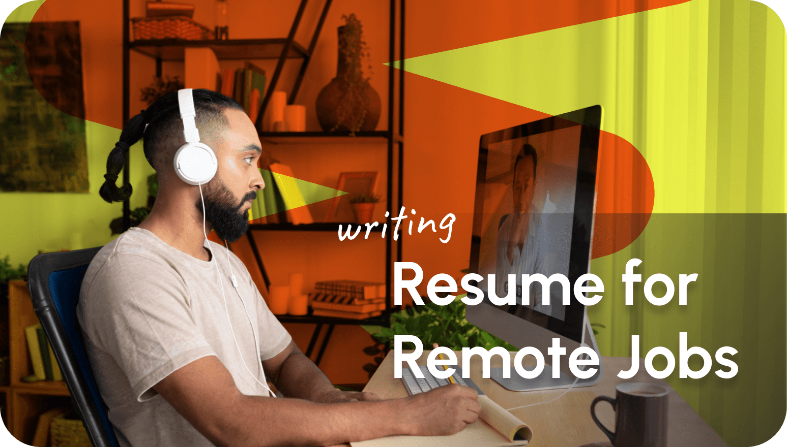 How to Write a Resume for Remote Jobs: Best Practices for Success