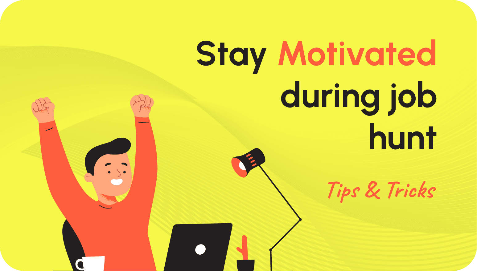 How to Stay Motivated When Job Hunting Gets Tough